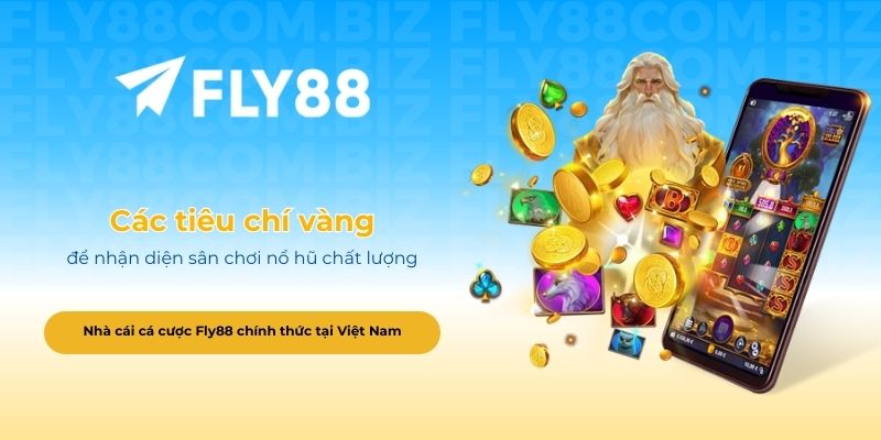 Các tiêu chí vàng để nhận diện sân chơi nổ hũ chất lượng